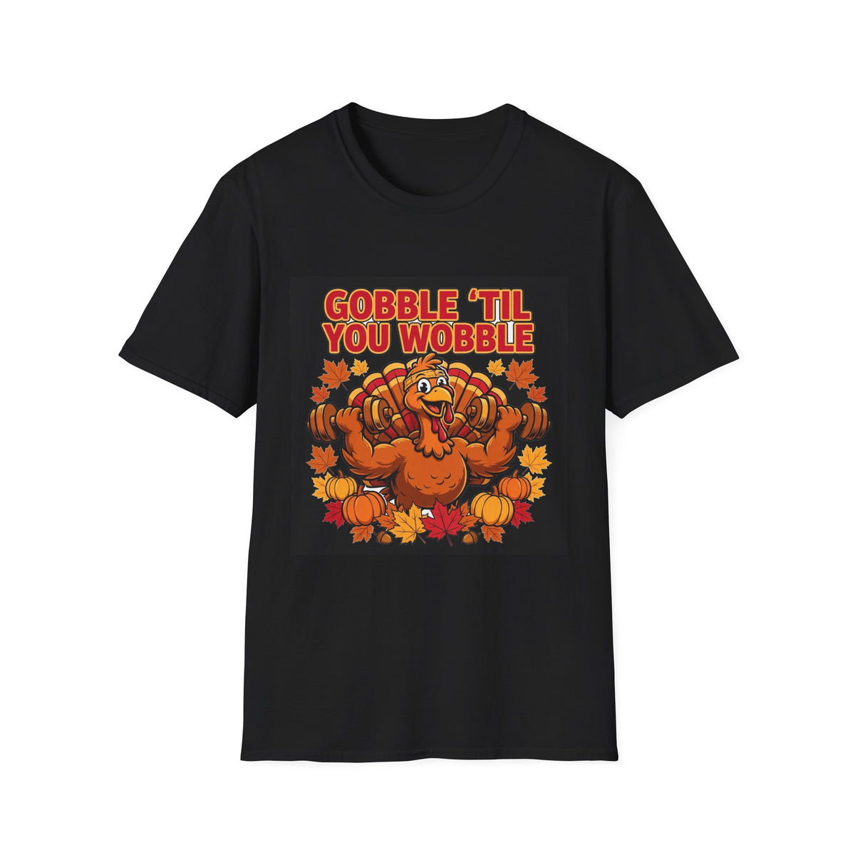 Act Fitness Gobble til You Wobble T-Shirt